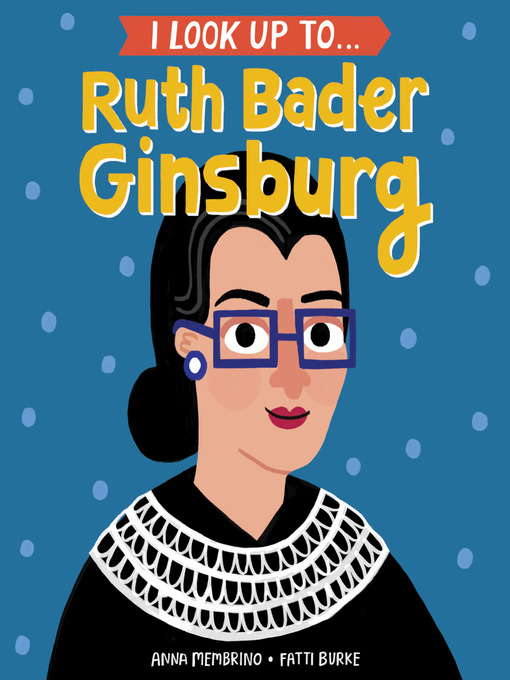 Title details for I Look Up To... Ruth Bader Ginsburg by Anna Membrino - Wait list